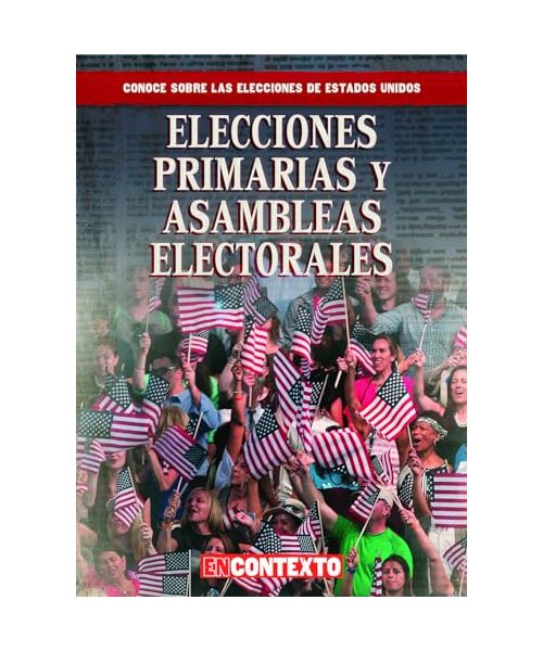 Elecciones primarias y asambleas electorales/ Primaries and Caucuses (Conoce sobre las elecciones de estados unidos / a Look at U.S. Elections)