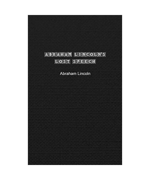 Abraham Lincoln's Lost Speech: Special Edition