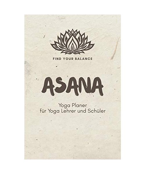 Asana - Yoga Planer für Yoga Lehrer und Schüler: A5 Yoga Logbuch | Yoga Planer | Yoga Tagebuch | Meditationsbuch | Geschenkbuch für Yogalehrer, ... Yogi, Yogini, Rishi, Männer und Frauen