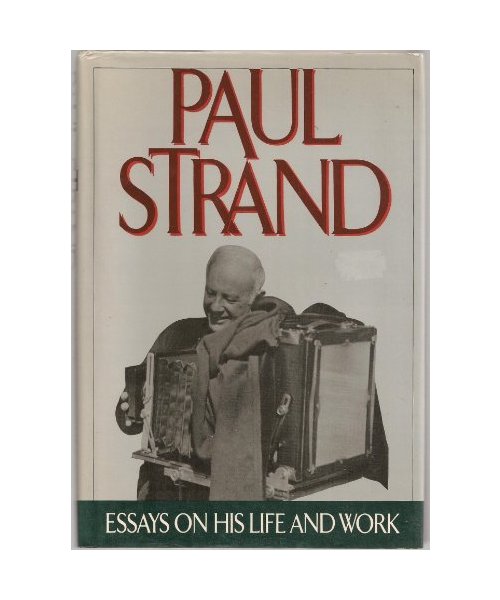 Paul Strand: Essays on His Life and Work