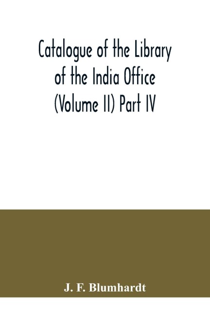 Catalogue of the Library of the India Office (Volume II) Part IV.; Bengali, Oriya, and Assamese Books