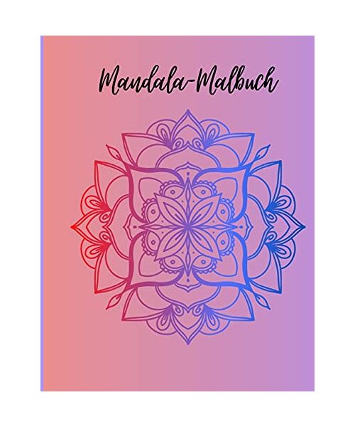 Mandala-Malbuch: Ein tolles Malbuch - Viele Bilder perfekt für Stress und Entspannung