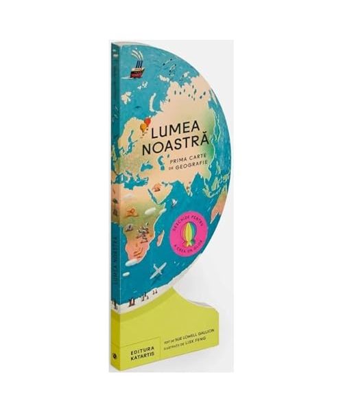 Lumea Noastra. Prima Carte De Geografie