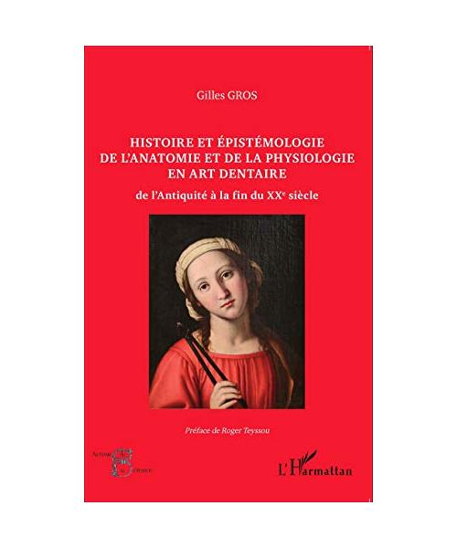 Histoire et épistémologie de l'anatomie et de la physiologie en art dentaire