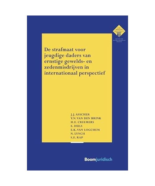 De strafmaat voor jeugdige daders van ernstige gewelds- en zedenmisdrijven in internationaal perspectief (E.M. Meijers Instituut voor Rechtswetenschappelijk Onderzoek, 364)