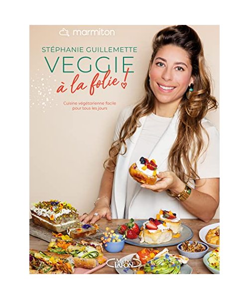 Marmiton & Stéphanie Guillemette - Veggie à la folie !: Cuisine végétarienne facile tous les jours