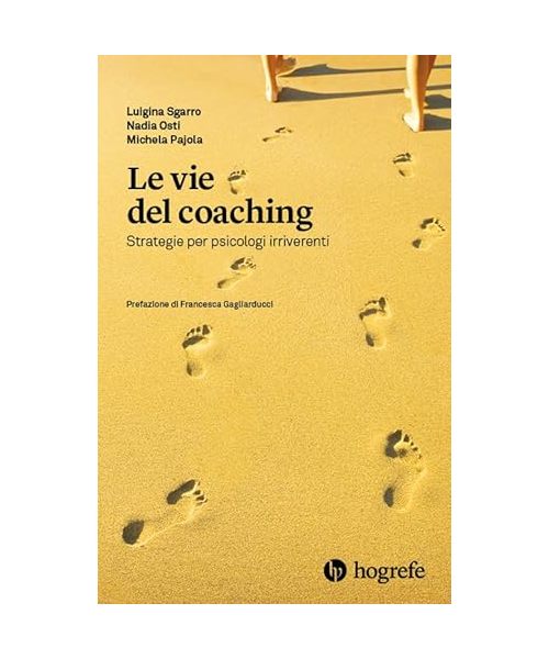 Le vie del coaching. Strategie per psicologi irriverenti