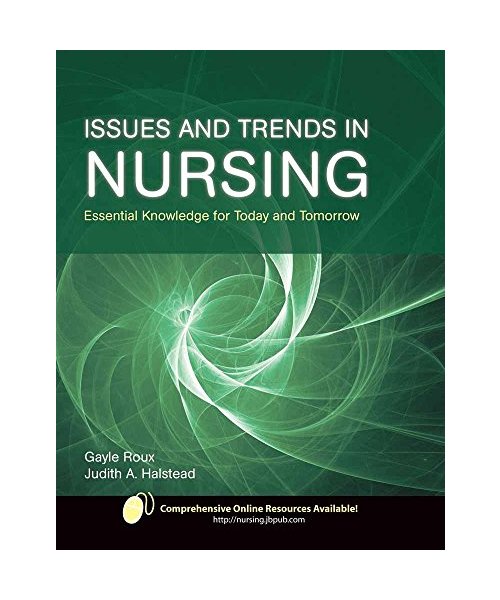Issues and Trends in Nursing: Essential Knowledge for Today and Tomorrow