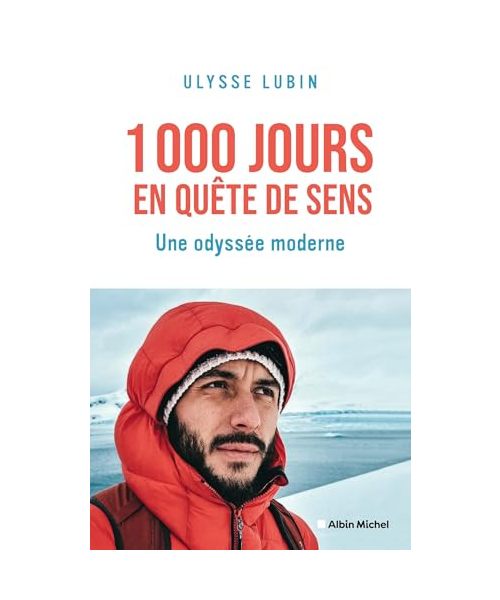 1000 Jours en quête de sens: Une odyssée moderne