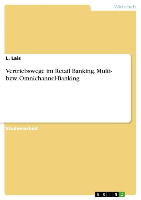 Vertriebswege im Retail Banking. Multi- bzw. Omnichannel-Banking