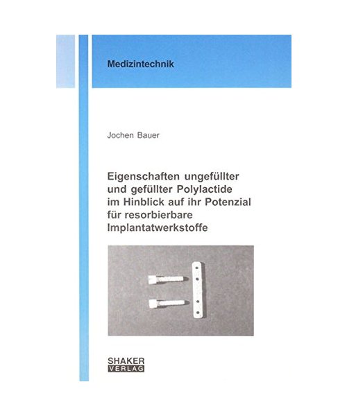Eigenschaften ungefüllter und gefüllter Polylactide im Hinblick auf ihr Potenzial für resorbierbare Implantatwerkstoffe