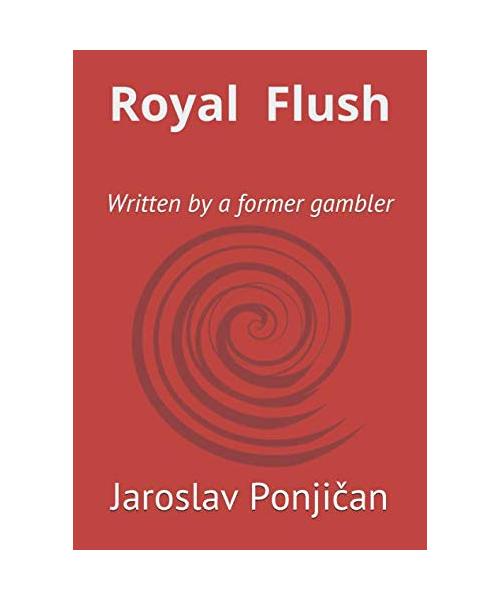 Royal Flush: Written by a former gambler