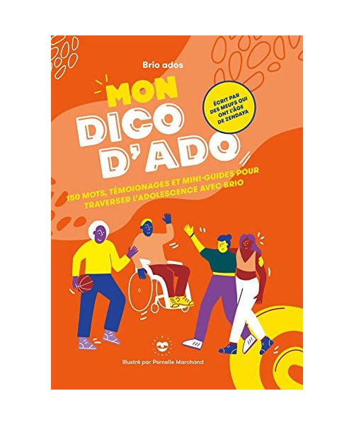 Mon dico d'ado: 150 mots, témoignages et mini-guides pour traverser l'adolescence avec brio