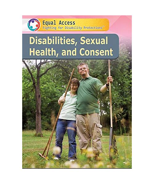 Disabilities, Sexual Health, and Consent