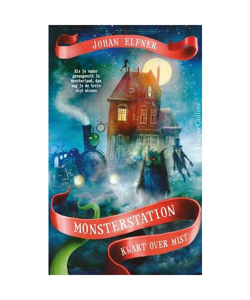 Kwart over mist: Als je vader gevangenzit in Monsterland, dan mag je de trein niet missen (Monsterstation, 1)