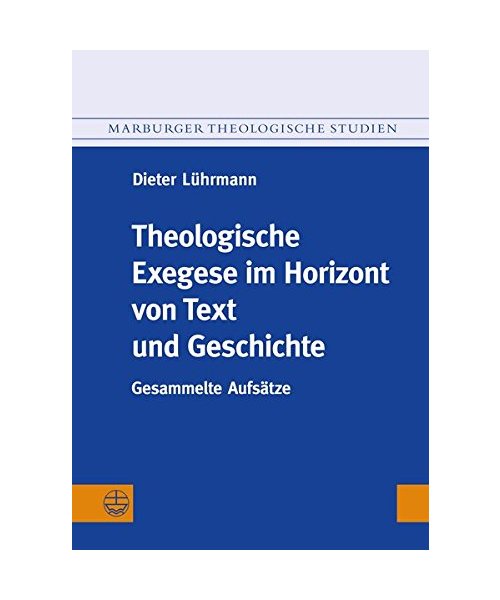 Theologische Exegese im Horizont von Text und Geschichte