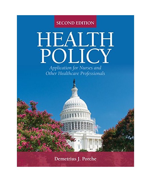 Health Policy: Application for Nurses and Other Health Care Professionals