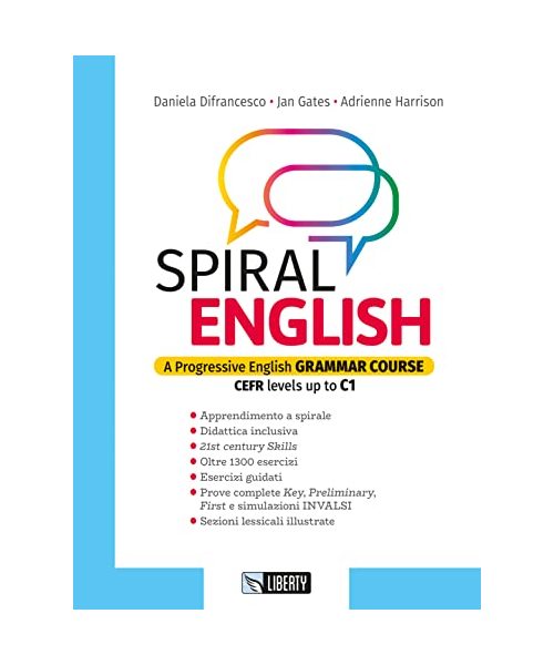 Spiral english. A progressive English grammar course. CEFR levels up to C1. Per le Scuole superiori. Con e-book. Con espansione online