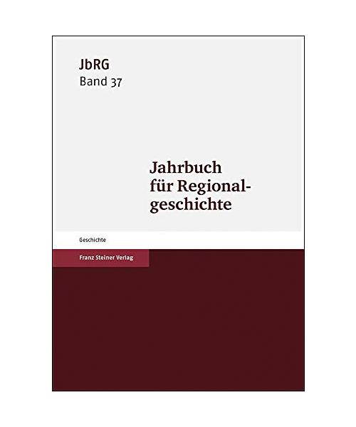 Jahrbuch für Regionalgeschichte 37 (2019)