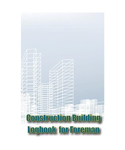 Construction Building Logbook for Foreman