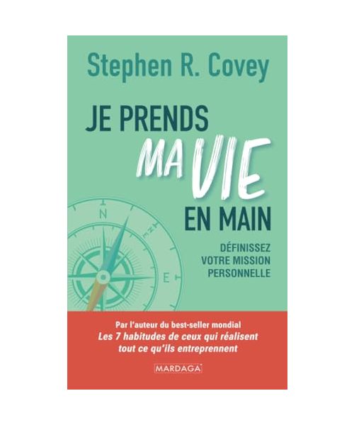 Je prends ma vie en main: Les clés pour définir sa mission personnelle: Définissez votre mission personnelle