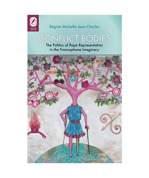 Conflict Bodies: The Politics of Rape Representation in the Francophone Imaginary