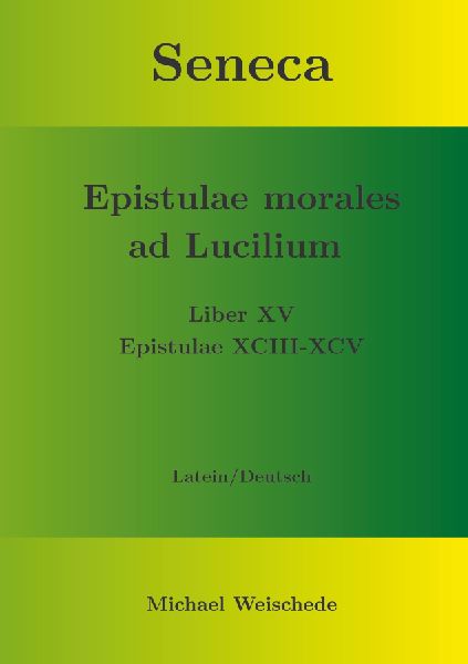 Seneca - Epistulae morales ad Lucilium - Liber XV Epistulae XCIII - XCV