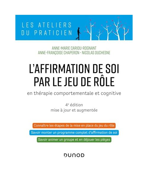 L'affirmation de soi par le jeu de rôle - 4e éd.: en thérapie comportementale et cognitive
