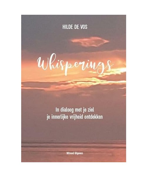 Whisperings: in dialoog met je ziel je innerlijke vrijheid ontdekken