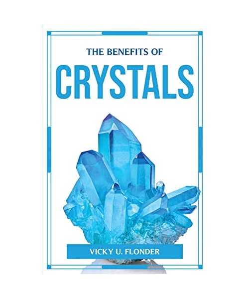 THE BENEFITS OF CRYSTALS
