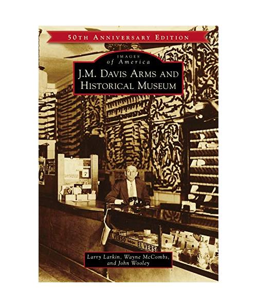 J.M. Davis Arms and Historical Museum (50th Anniversary Edition)