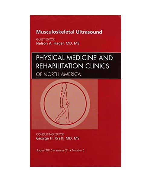 Musculoskeletal Ultrasound, an Issue of Physical Medicine and Rehabilitation Clinics