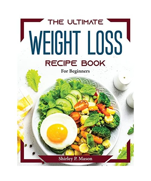 The Ultimate Weight Loss Recipe Book