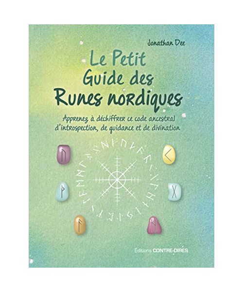 Le petit guide des runes nordiques - Apprenez à déchiffrer ce code ancestral d'introspection, de guidance et de divination