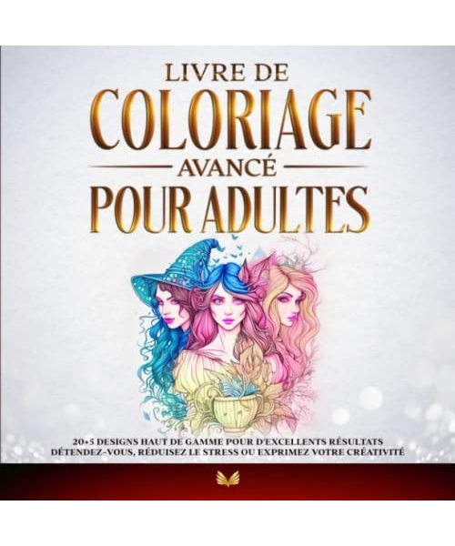 Livre de coloriage avancé pour adultes: 20+5 designs haut de gamme pour d'excellents résultats - Détendez-vous, réduisez le stress ou exprimez votre créativité