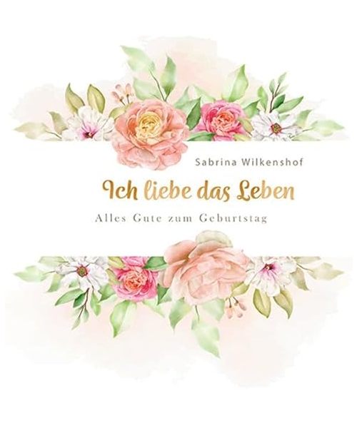 Ich liebe das Leben: Alles Gute zum Geburtstag
