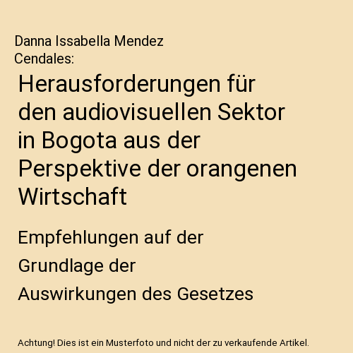 Herausforderungen für den audiovisuellen Sektor in Bogota aus der Perspektive der orangenen Wirtschaft