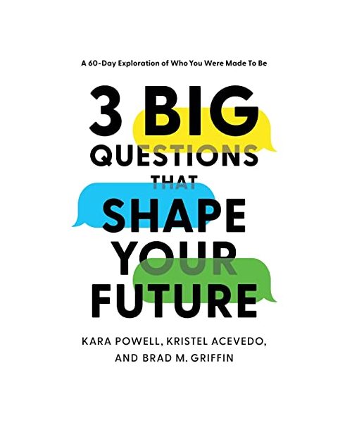 3 Big Questions That Shape Your Future: A 60-Day Exploration of Who You Were Made to Be
