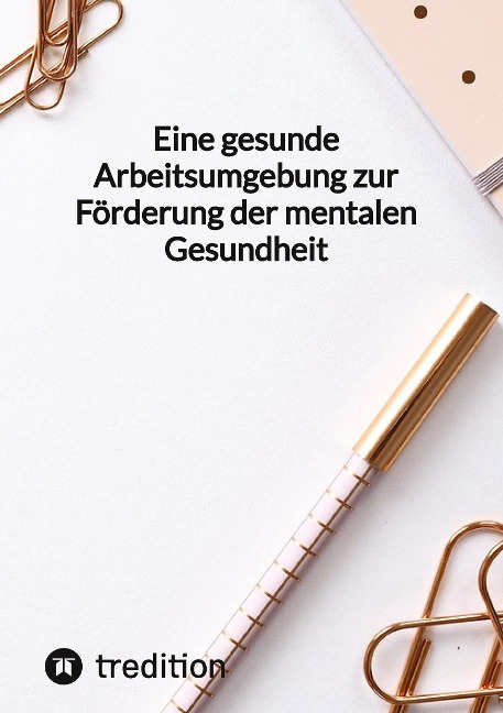 Eine gesunde Arbeitsumgebung zur Förderung der mentalen Gesundheit