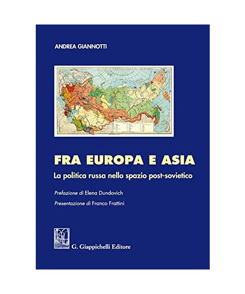 Fra Europa e Asia. La politica russa nello spazio post-sovietico