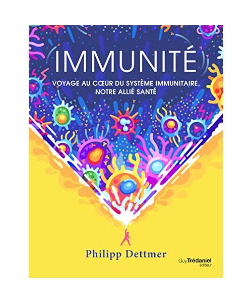 Immunité: Voyage au coeur du système immunitaire, notre allié santé