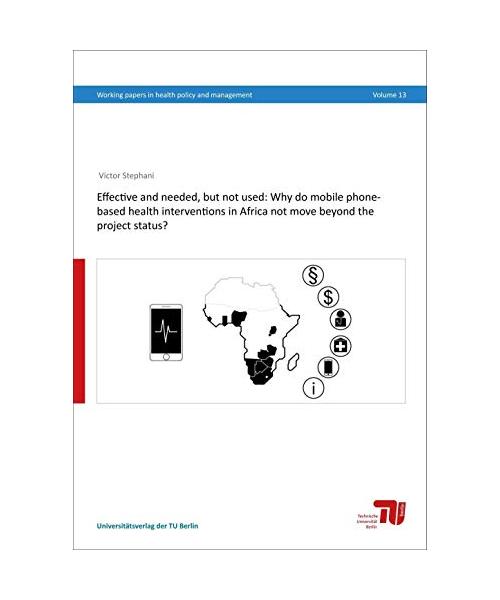 Effective and needed, but not used: Why do mobile phone-based health interventions in Africa not move beyond the project status?