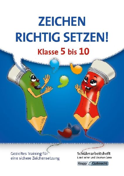 Richtige Zeichensetzung in 5 bis 10 - Schülerarbeitsheft