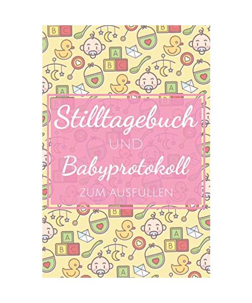Stilltagebuch und Babyprotokoll zum Ausfüllen: Stilltagebuch, Geschenk für eine werdende Mutter - Mit Gewichtsdiagramm und Windeltagebuch sowe Stillprotokoll für die ersten 14 Wochen