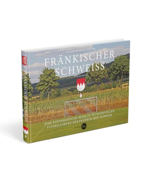 Fränkischer Schweiß: Fotografische Reise zu wundervollen Fußballorten der fränkischen Schweiz