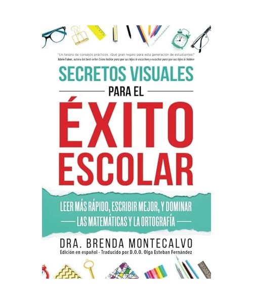 Secretos visuales para el éxito escolar: Leer más rápido, escribir mejor, dominar las matemáticas y la ortografía