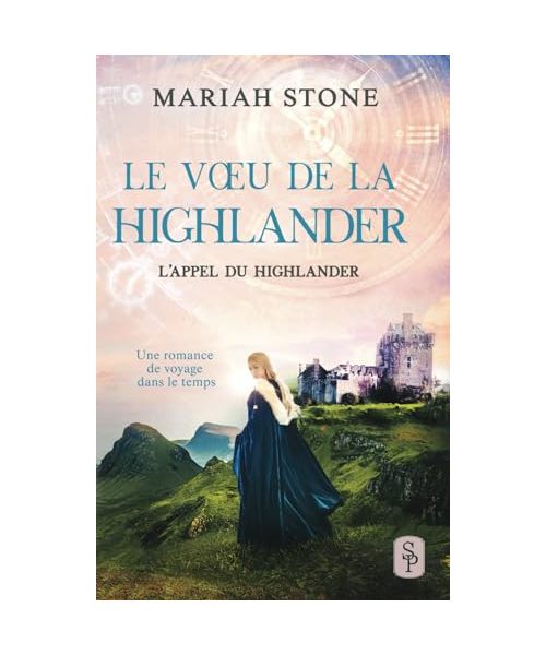 Le Vœu de la highlander: Une romance historique de voyage dans le temps (L’Appel du highlander, Band 6)