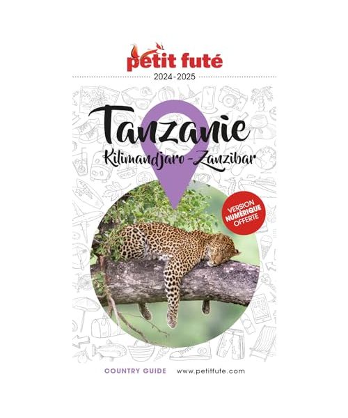 Guide Tanzanie 2024 Petit Futé: Kilimandjaro- Zanzibar