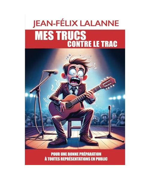 MES TRUCS CONTRE LE TRAC: Pour une bonne préparation à toutes représentations en public