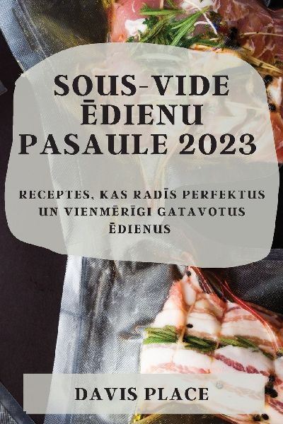Sous-Vide ēdienu pasaule 2023